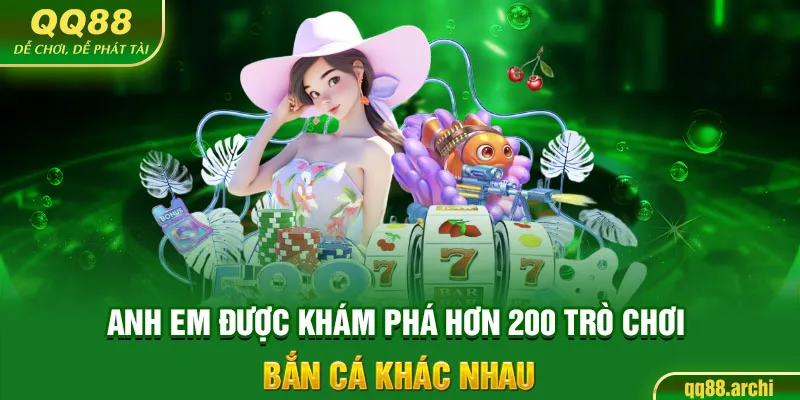 Anh em được khám phá hơn 200 trò chơi bắn cá khác nhau