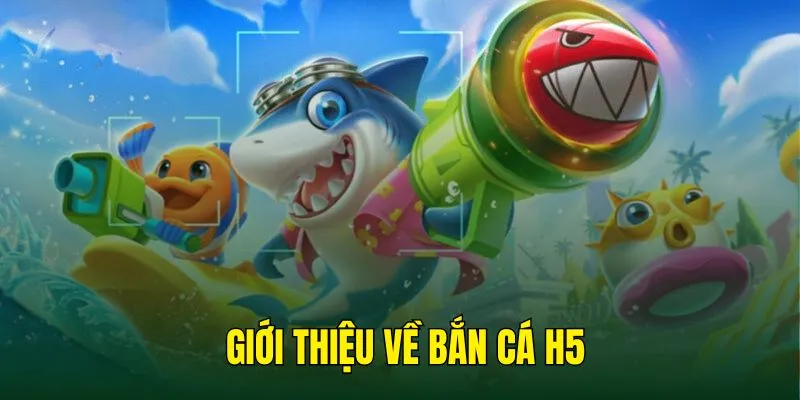 Đôi nét bắn cá H5