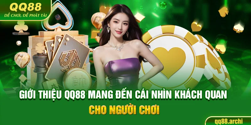 Giới thiệu QQ88 mang đến cái nhìn khách quan cho người chơi