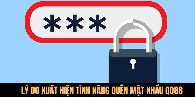 Lý do xuất hiện tính năng quên mật khẩu QQ88