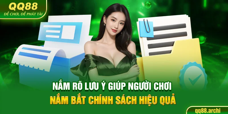 Nắm rõ lưu ý giúp người chơi nắm bắt chính sách hiệu quả