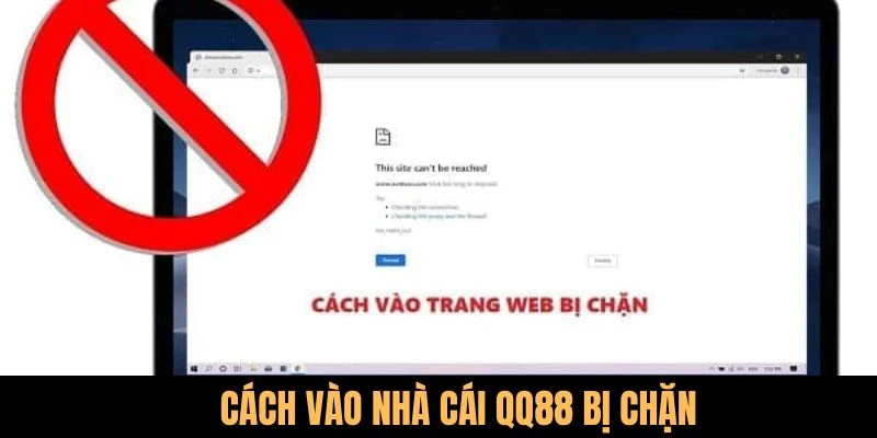 Những cách truy cập khi QQ88 bị chặn 