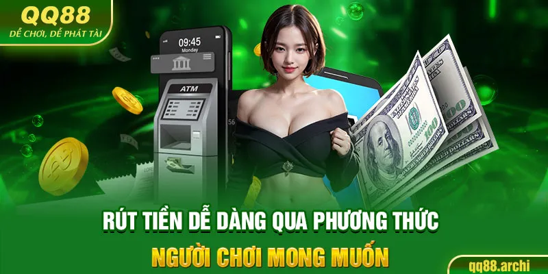 Rút tiền dễ dàng qua phương thức người chơi mong muốn